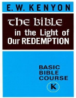 Bible in Light of Our Redempti_ - E.W. Kenyon.pdf